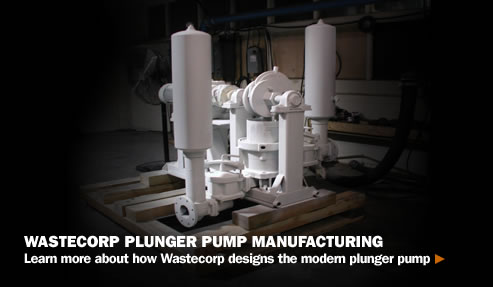 Wastecorp Plunger Pump Manufacturing - Learn More.